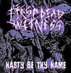 First Dead Witness : Nasty Be thy Name